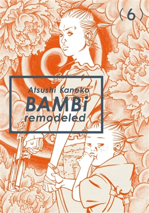 Bambi remodeled. Vol. 6 - Atsushi Kaneko