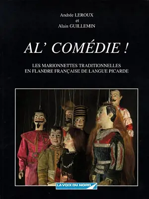 Al'comédie ! : les marionnettes traditionnelles en Flandre française de langue picarde - Andrée Leroux