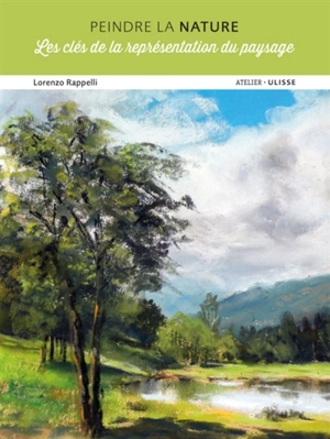 Peindre la nature : les clés de la représentation du paysage - Lorenzo Rappelli