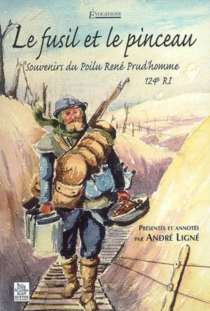 Le fusil et le pinceau : souvenirs du poilu René Prud'homme, 124e RI - René Prud'homme