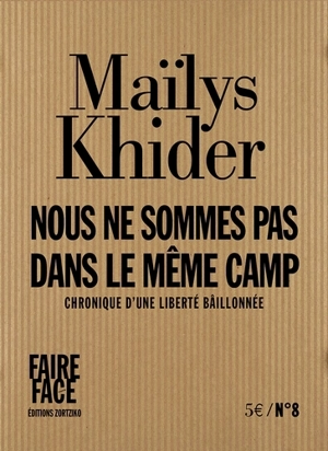 Nous ne sommes pas dans le même camp : chronique d'une liberté bâillonnée - Maïlys Khider