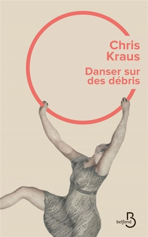 Danser sur des débris - Chris Kraus