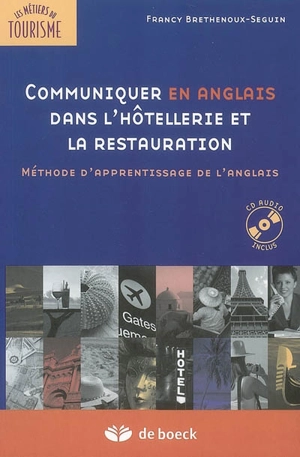 Communiquer en anglais dans l'hôtellerie et la restauration : méthode d'apprentissage de l'anglais - Francy Brethenoux-Seguin