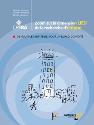 Zoom sur la dimension lieu de la recherche d'emploi : de multiples stratégies pour un emploi convoité - Jacques Limoges