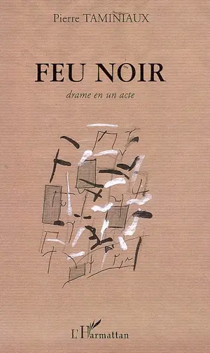 Feu noir : drame en un acte - Pierre Taminiaux