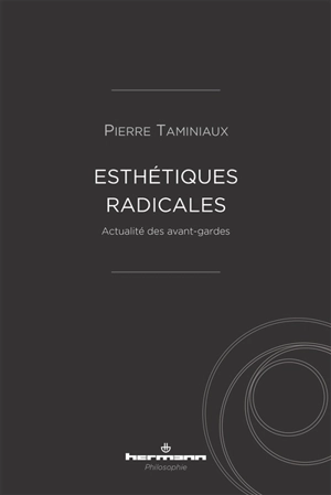 Esthétiques radicales : actualité des avant-gardes - Pierre Taminiaux