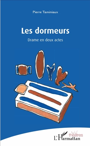 Les dormeurs : drame en deux actes - Pierre Taminiaux