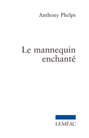 Le mannequin enchanté - Anthony Phelps