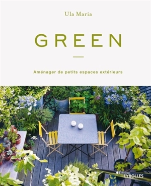 Green : aménager de petits espaces extérieurs - Ula Maria