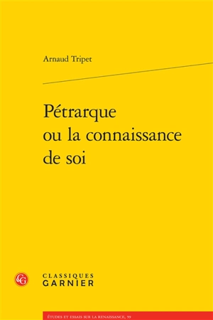 Pétrarque ou La connaissance de soi - Arnaud Tripet