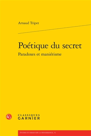 Poétique du secret : paradoxes et maniérisme - Arnaud Tripet