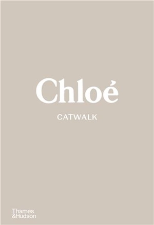 Chloé Catwalk The Complete Collections - Lou Stoppard