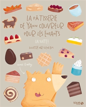 Les pâtisserie de Yann Couvreur pour les enfants : la suite ! - Yann Couvreur