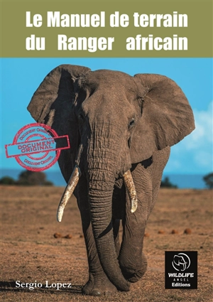 Le manuel de terrain du ranger africain : document original - Sergio Lopez