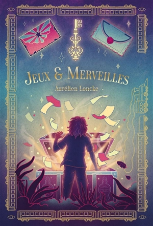 Jeux et merveilles - Aurélien Loncke