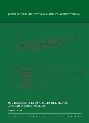 Soutènements et périboles de Delphes : construits en pierres travaillées - Evangelia Trouki