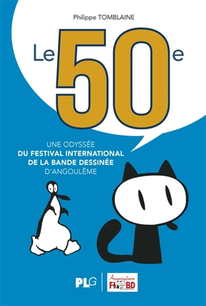 Le 50e : une odyssée du festival international de la bande dessinée d'Angoulême - Philippe Tomblaine