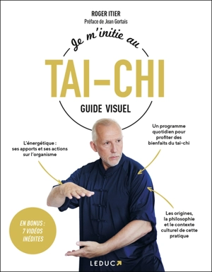 Je m'initie au tai-chi : guide visuel - Roger Itier