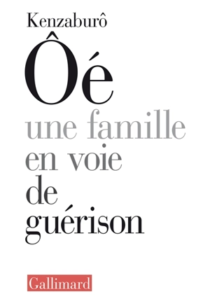 Une famille en voie de guérison - Kenzaburô Oé