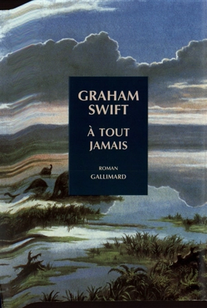 A tout jamais - Graham Swift