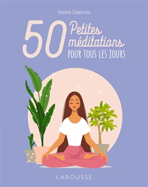 50 petites méditations pour tous les jours - Stella Delmas