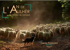 L'an de l'aulhèr. L'année du berger - Denis Frossard