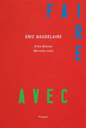 Eric Baudelaire : faire avec : films et expositions, 2011-2022 - Erika Balsom