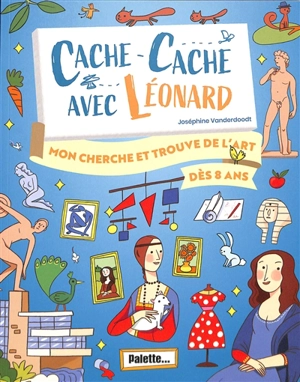 Cache-cache avec Léonard : mon cherche et trouve de l'art : dès 8 ans - Joséphine Vanderdoodt