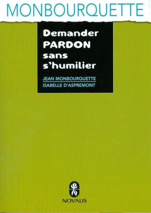 Demander pardon sans s'humilier - Jean Monbourquette