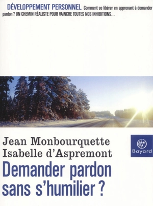 Demander pardon sans s'humilier - Jean Monbourquette