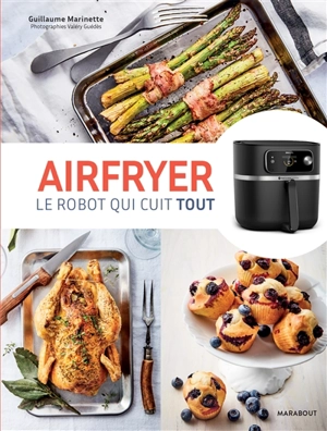 Airfryer : le robot qui cuit tout - Guillaume Marinette
