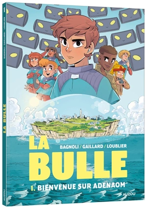 La bulle. Vol. 1. Bienvenue sur Adenaom - Aurelle Gaillard