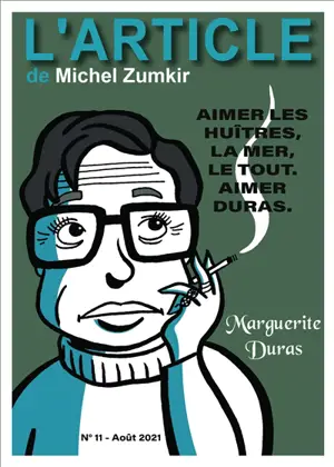 L'article, n° 11. Marguerite Duras : aimer les huîtres, la mer, le tout : aimer Duras - Michel Zumkir