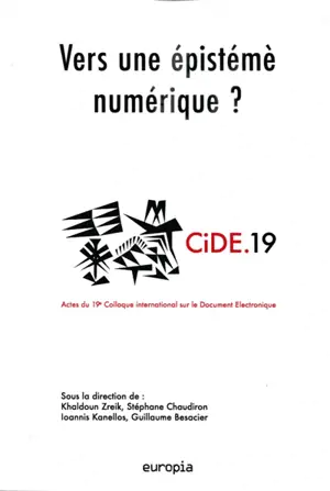 Vers une épistémè numérique ? : actes du 19e Colloque international sur le document électronique (CiDE.19) - Colloque international sur le document électronique (19 ; 2016 ; Athènes)