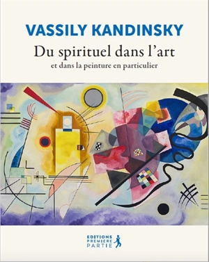 Du spirituel dans l'art et dans la peinture en particulier - Wassily Kandinsky