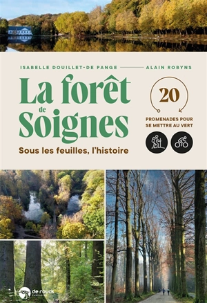 La forêt de Soignes : sous les feuilles, l'histoire : 20 promenades pour se mettre au vert - Isabelle Douillet-De Pange