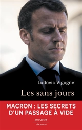Les sans jours : Macron, les secrets d'un passage à vide - Ludovic Vigogne