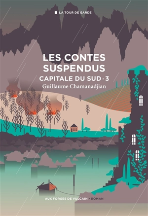 La tour de garde. Capitale du Sud. Vol. 3. Les contes suspendus - Guillaume Chamanadjian