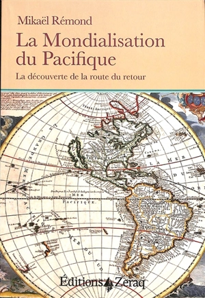 La mondialisation du Pacifique : la découverte de la route du retour - Mikaël Rémond