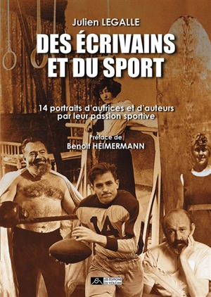 Des écrivains et du sport : 14 portraits d'autrices et d'auteurs par leur passion sportive - Julien Legalle