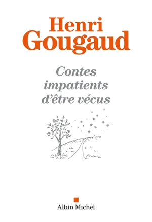 Contes impatients d'être vécus - Henri Gougaud