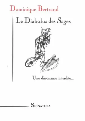 Le diabolus des sages : une dissonance interdite... - Dominique Bertrand