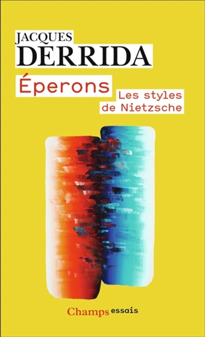 Eperons : les styles de Nietzsche - Jacques Derrida