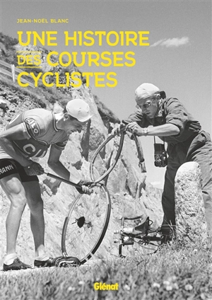 Une histoire des courses cyclistes - Jean-Noël Blanc