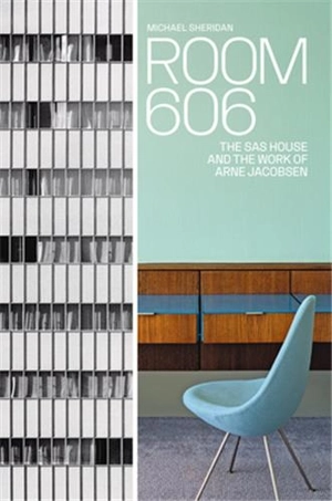 Room 606 : The SAS House and the Work of Arne Jacobsen - Michael Sheridan