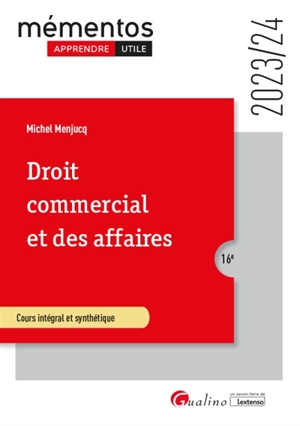 Droit commercial et des affaires : cours intégral et synthétique : 2023-2024 - Michel Menjucq