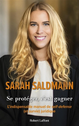 Se protéger, c'est gagner : l'indispensable manuel de self-défense (et survie) juridique - Sarah Saldmann