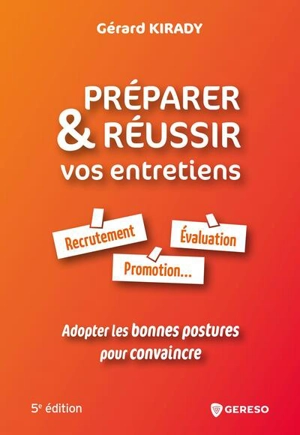 Préparer & réussir vos entretiens : recrutement, évaluation, promotion... : adopter les bonnes postures pour convaincre - Gérard Kirady