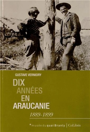 Dix années en Araucanie, 1889-1899 - Gustave Verniory