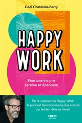 Happy work : pour une vie pro sereine et épanouie - Gaël Chatelain-Berry